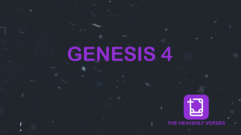 GENESIS 4 - Cain and Abel - The Heavenly Verses