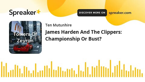 James Harden And The Clippers: Championship Or Bust? (made with Spreaker)