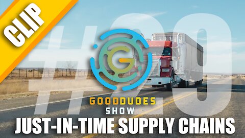 Just-In-Time Supply Chains | Good Dudes Show #29 CLIP