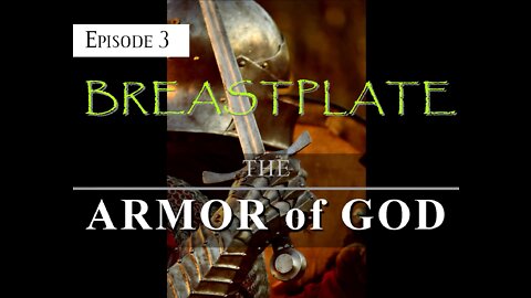 ARMOR of GOD - EPISODE 3 - BREASTPLATE