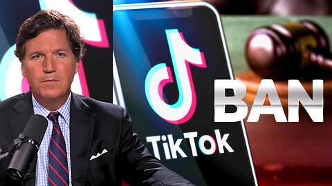 Tucker Carlson: The TikTok Ban