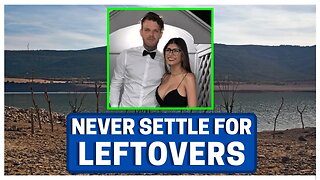 YOU Should NEVER Settle For LEFTOVERS!!!