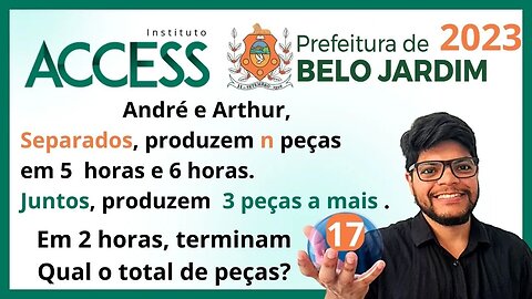 Questão 17 Belo Jardim 2023 Banca ACCES | Problemas com equação | André e Arthur, trabalhando...