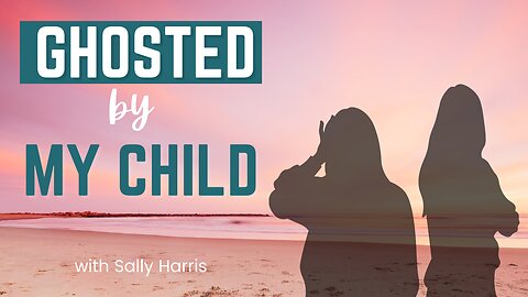 How to Navigate Being Ghosted by your Adult Child