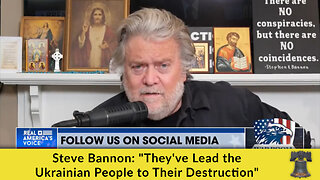 Steve Bannon: "They've Lead the Ukrainian People to Their Destruction"
