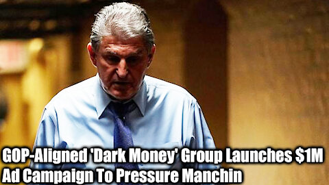 GOP-Aligned 'Dark Money' Group Launches $1M Ad Campaign To Pressure Manchin - Nexa News