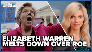 Elizabeth Warren melts down over Roe