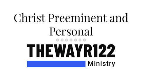 Christ Preeminent and Personal