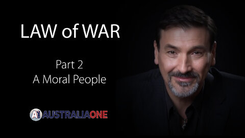 Law of War | Part 2 - A Moral People | AustraliaOne