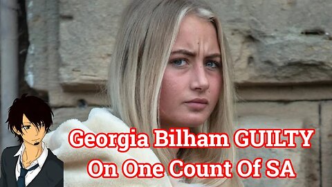 Georgia Bilham GUILTY On One Count Of SA