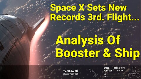 Space X 3rd. Launch of Starship & Super-Heavy Booster. w/Analysis.
