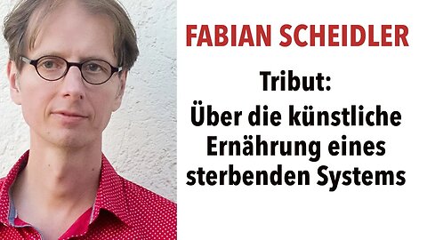 Tribut: Über die künstliche Ernährung eines sterbenden Systems - Fabian Scheidler