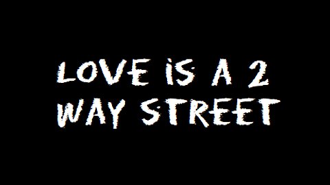 Love Is A 2 Way Street