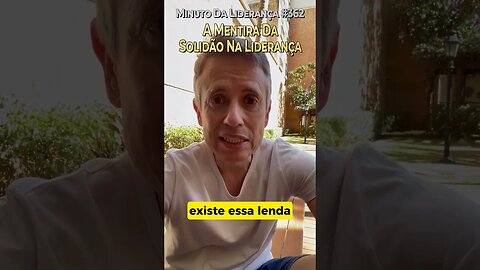 A Mentira Da Solidão Na Liderança #minutodaliderança 362