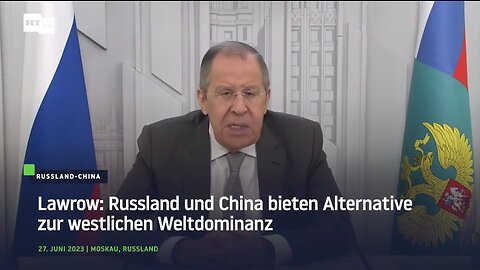 Lawrow: Russland und China bieten Alternative zur westlichen Weltdominanz