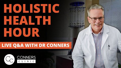 #2 - Holistic Health Hour Live with Dr. Kevin Conners - Conners Clinic