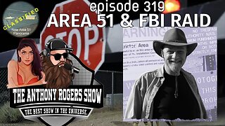 Episode 319 - Area 51 & FBI RAID