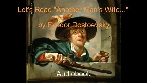 Let's Read "Another Man's Wife..." by Fyodor Dostoevsky (Audiobook)