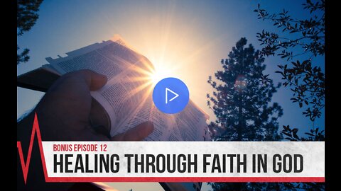COVID Secrets - Episode 12 Bonus - Healing Through Faith In God