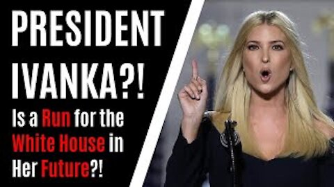 Could IVANKA Trump Run for PRESIDENT in 2024?! I Believe So for THESE Reasons
