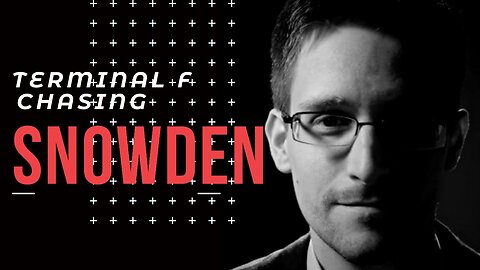 Terminal F: Chasing Edward Snowden