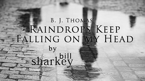 Raindrops Keep Falling On My Head - B. J. Thomas (cover-live by Bill Sharkey)