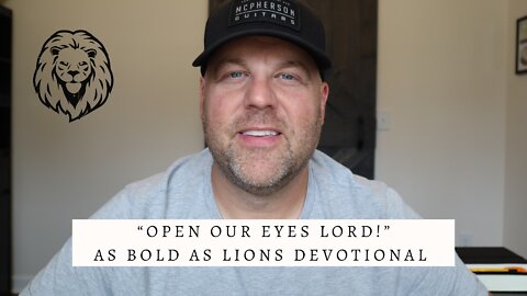 Open Our Eyes Lord! | AS BOLD AS LIONS DEVOTIONAL | September 2, 2022