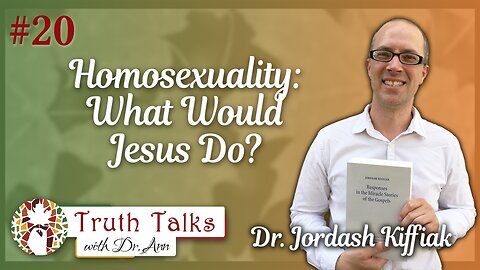 Jesus’ Standards for Marriage and Sexuality | Dr. Jordash Kiffiak – Truth Talks with Dr. Ann