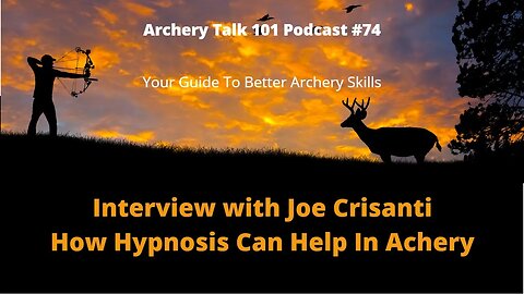 How Hypnosis can solve your archery problems - an Interview with Joe Crisanti