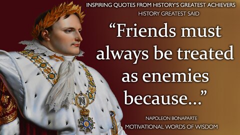 Quotes by Napoleon Bonaparte on how to Lead so that You will be Remembered