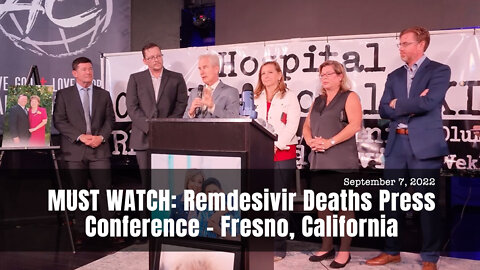 MUST WATCH: Remdesivir Deaths Press Conference - Fresno, California (09/07/22)