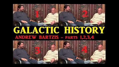 GALACTIC HISTORY - ANDREW BARTZIS - PARTS 1,2,3,4