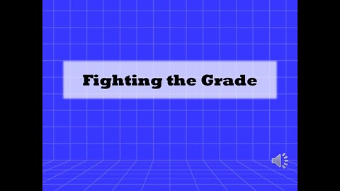 Fighting the Grade