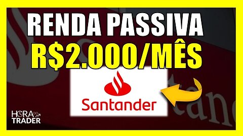 SANB11: GANHE R$2.000,00 POR MÊS INVESTINDO EM BANCO SANTANDER (SANB11) | VALE A PENA INVESTIR?