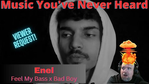 MYNH: Mind. Blown! I React to Hearing Enel - Feel My Bass x Bad Boy for the First Time!!