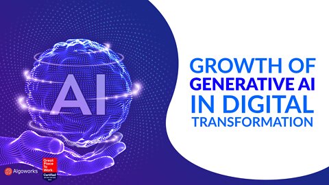 Growth of Generative Artificial Intelligence In Digital Transformation | Algoworks