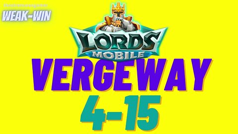 Lords Mobile: WEAK-WIN Vergeway 4-15