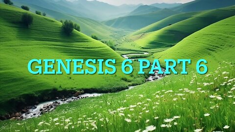 Genesis 6 Study - Part 6