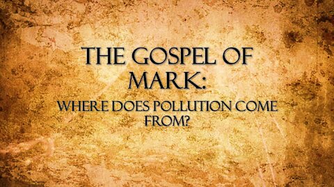 "Gospel of Mark: Where Does the Pollution Come From?" by Jeff Myers
