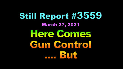 Here Comes Gun Control – But …., 3559