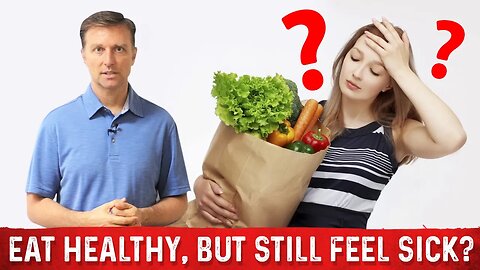 Dr.Berg Explains What Makes you Feel Sick Despite Eating Healthy Food