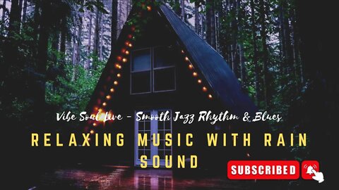 RELAXING MUSIC WITH RAIN SOUND | VIBE SOUL LIVE