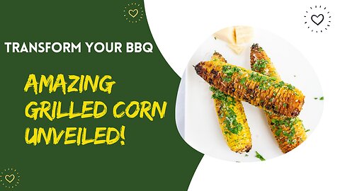 How to Make the Perfect Grilled Corn Recipe?