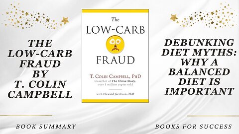 ‘The Low-Carb Fraud’ by T. Colin Campbell. The Importance of a Balanced Diet | Book Summary