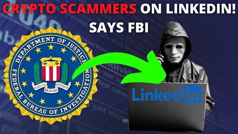 FBI Warning Linkedin Users Of Cryptocurrency Scammers!