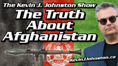 The Truth About Afghanistan On The Kevin J. Johnston Show