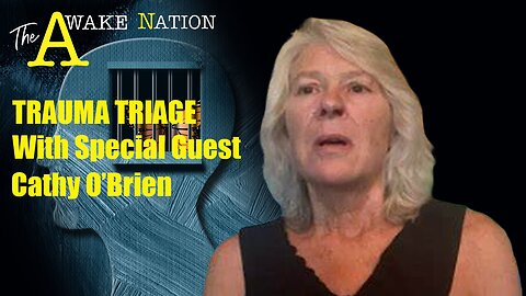 The Awake Nation's Trauma Triage Presents Cathy O'Brien
