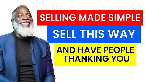 Selling Simplified Sell This Way & Have People Thanking You