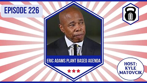 226 - Eric Adams Plant Based Agenda