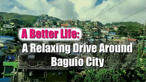 Relaxing Drive In Baguio City - A Better Life in the Philippines